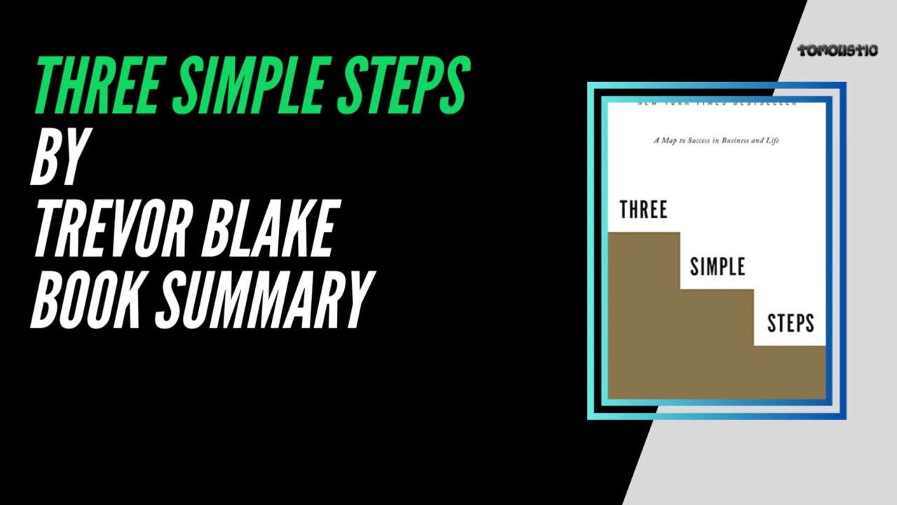 Three Simple Steps: A Map to Success in Business and Life by Trevor Blake | Book Summary