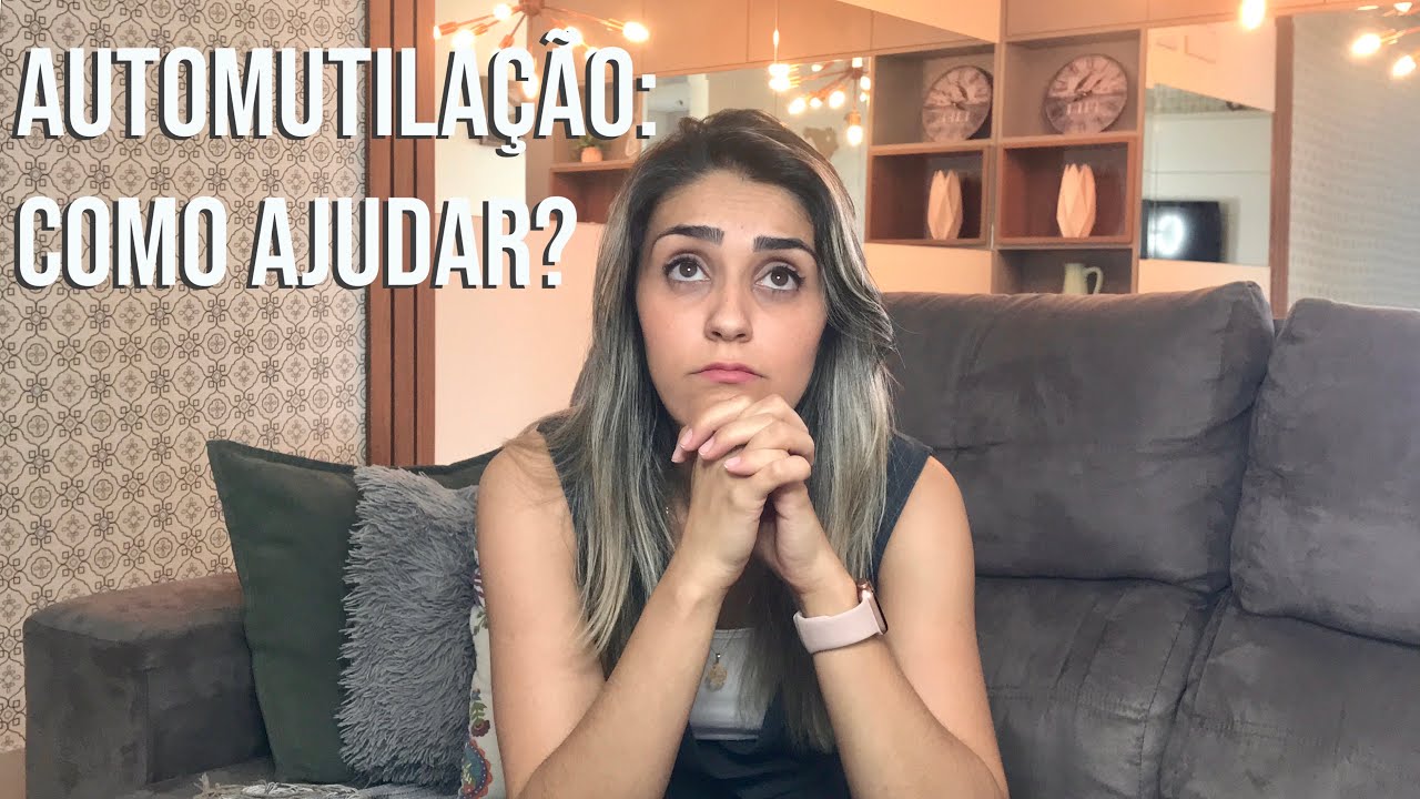 AUTOMUTILAÇÃO: COMO AJUDAR - Carol Gebara