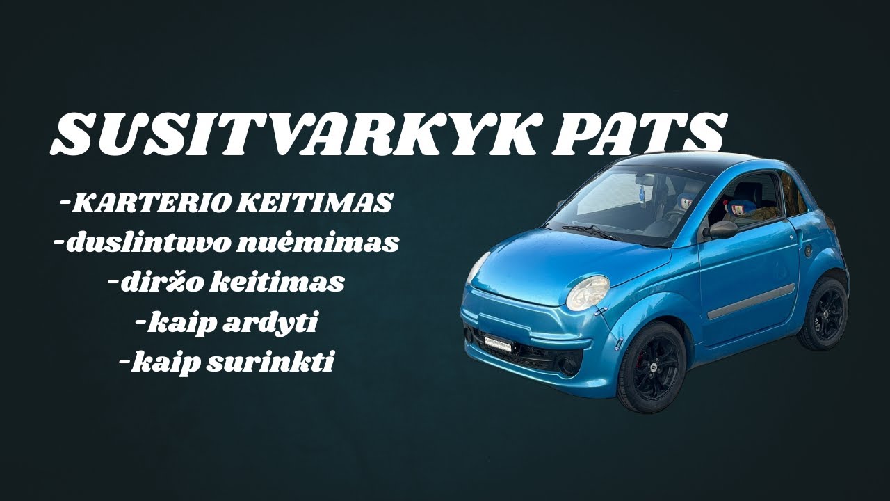 SUSITVARKYK PATS/ microcar remontas