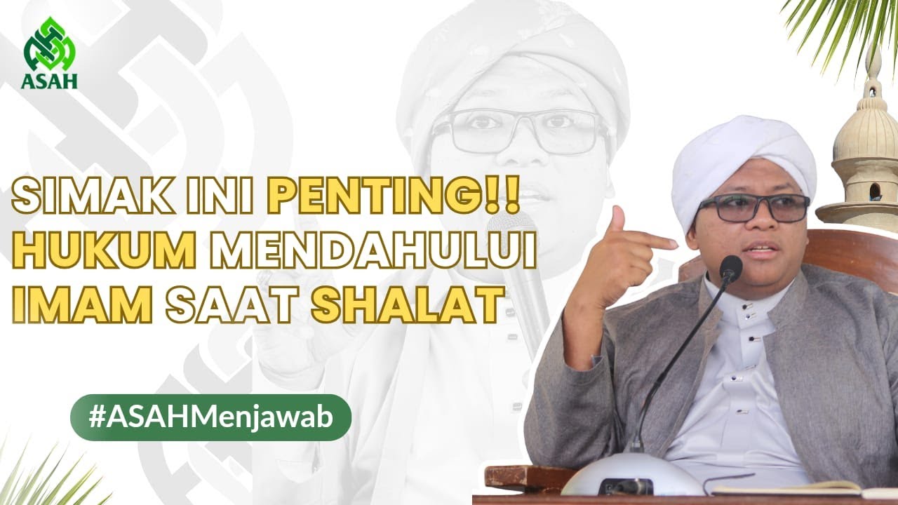Jangan Sampai Salah! Ini Hukum Mendahului Imam Saat Sholat - Abah Sayf Menjawab