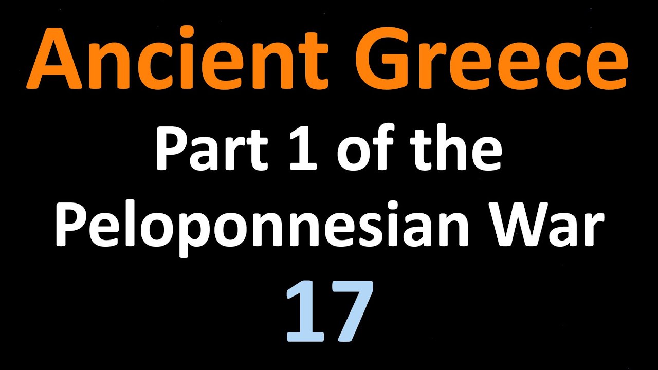 Ancient Greek History - Part 1 of the Peloponnesian War - 17
