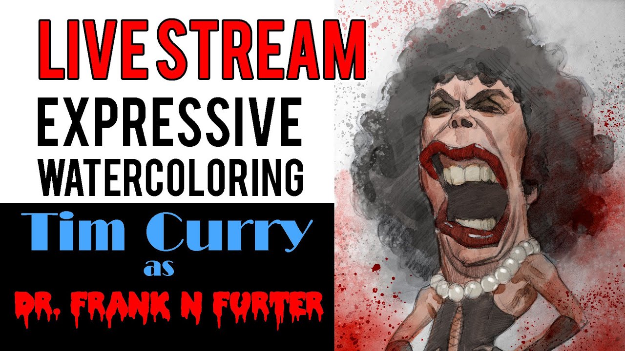 Live Stream - Expressive Watercoloring on Tim Curry Caricature