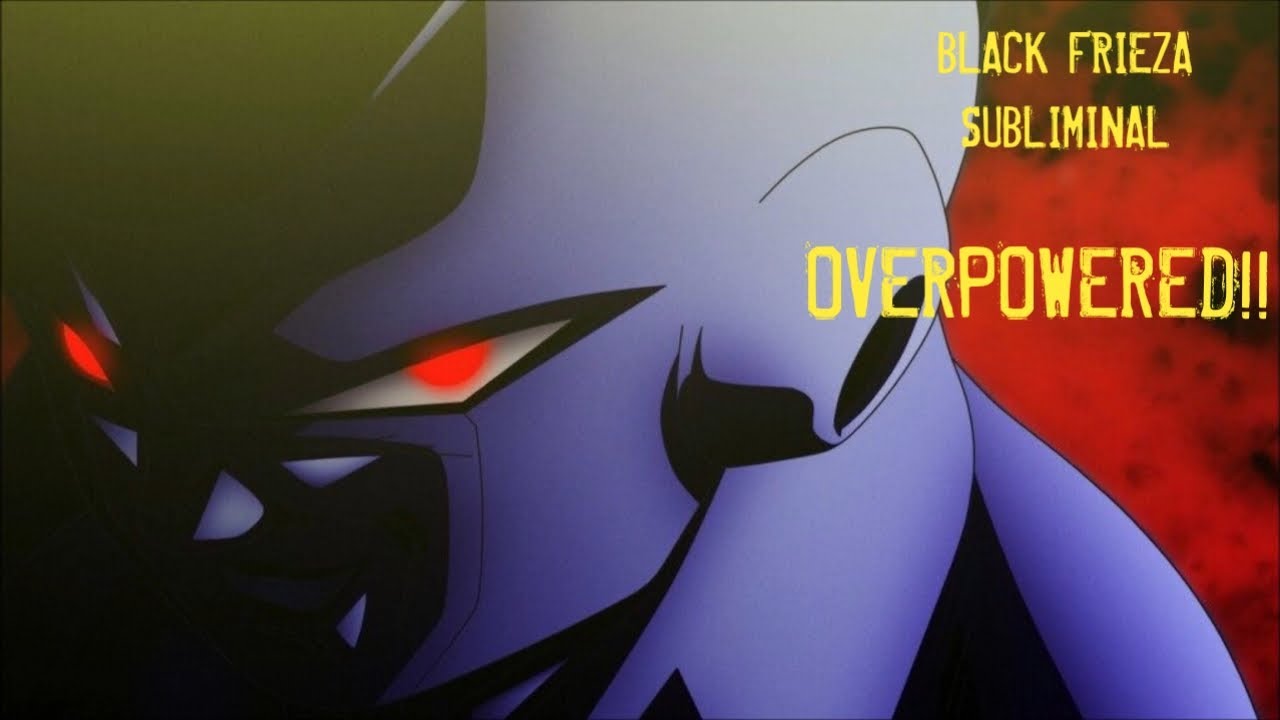 Black Frieza Subliminal OVERPOWERED!! USE WITH CAUTION⚠️