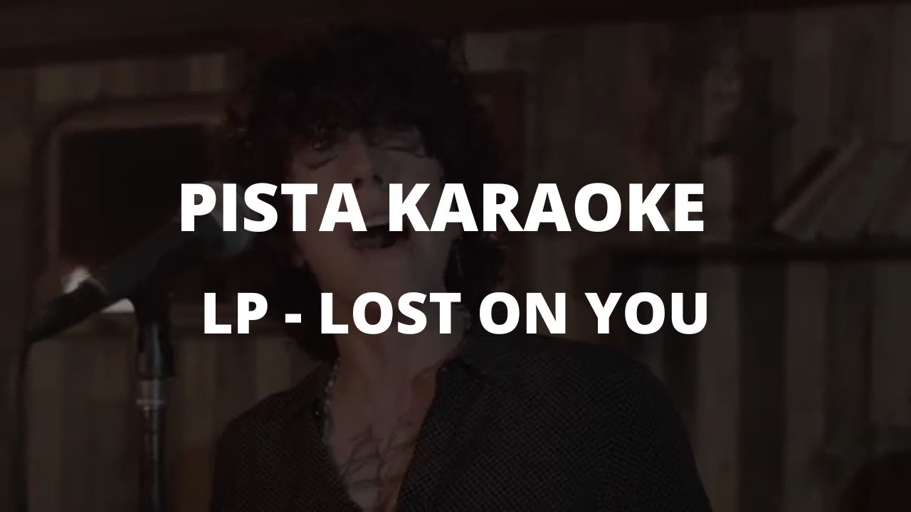 LP - Lost On You (PISTA KARAOKE)