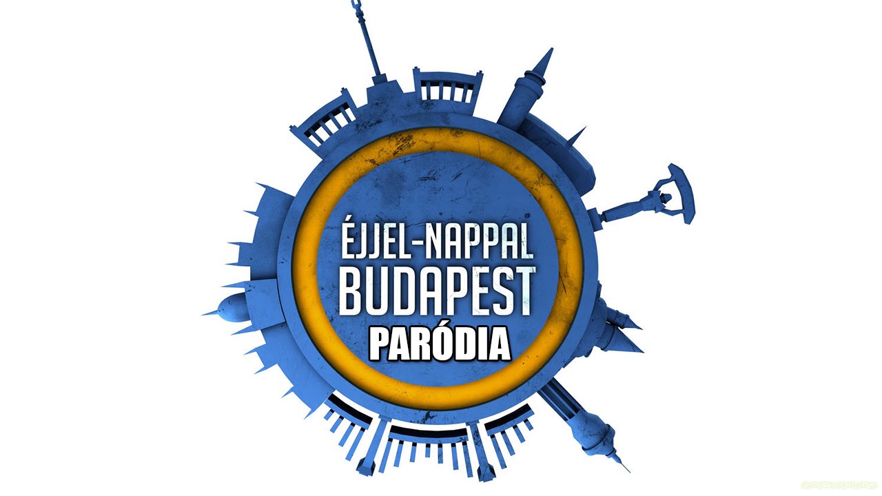 Éjjel-Nappal Budapest PARÓDIA (By:. Peti)