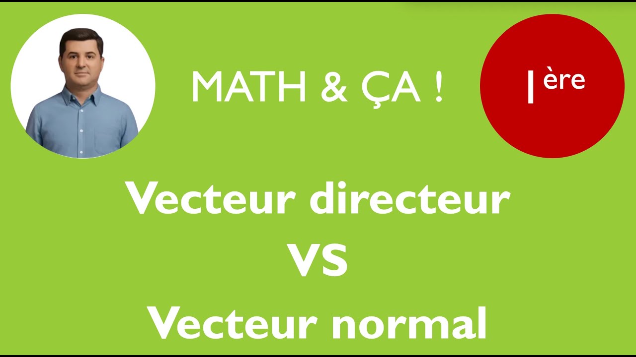 Vecteur directeur VS vecteur normal
