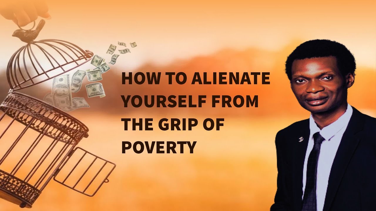 How to Escape Poverty | Alienating yourself from poverty [Mindset, Vision, Prayer & Knowledge]