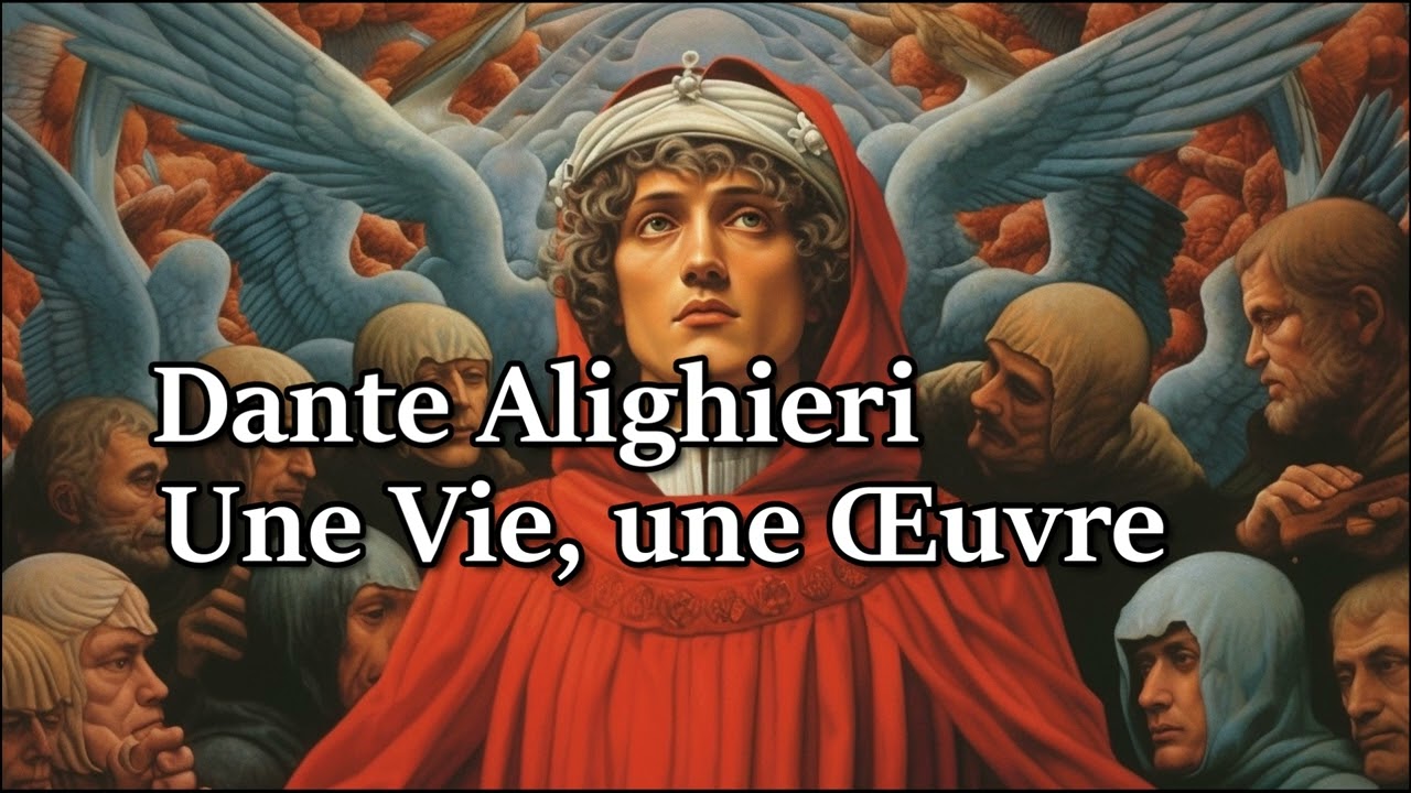 DANTE ALIGHIERI : Une vie, une œuvre [Archive]