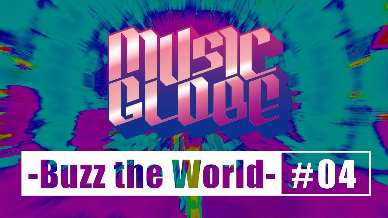 「MUSICGLOBE〜Buzz the World〜」#4