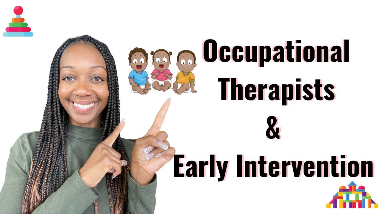 THE ROLE OF OCCUPATIONAL THERAPISTS IN EARLY INTERVENTION