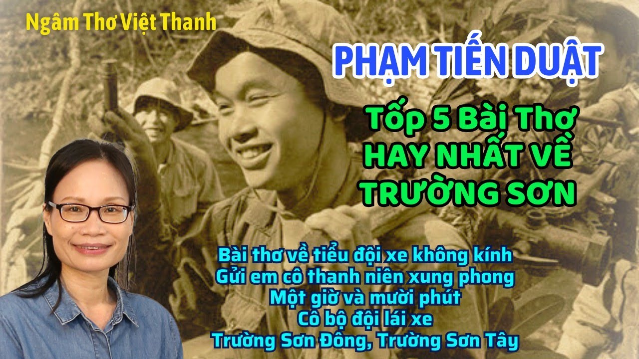Ngâm Thơ Tuyển Chọn Tốp 5 Bài Thơ Xuất Sắc Nhất Về Trường Sơn Của Phạm Tiến Duật