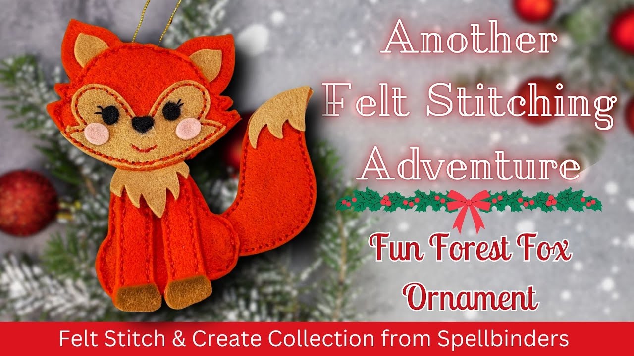 DIY Felt Fox Ornament | Another Felt Stitching Adventure with the Felt Stitch & Create Collection