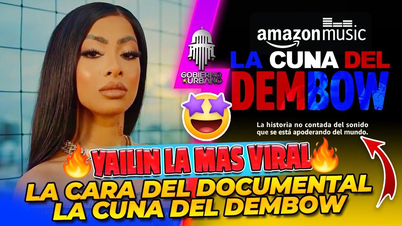 YAILIN LA M&Aacute;S VIRAL LA CARA DEL DOCUMENTAL &ldquo;LA CUNA DEL DEMBOW&rdquo; @ELBRAYLIN_