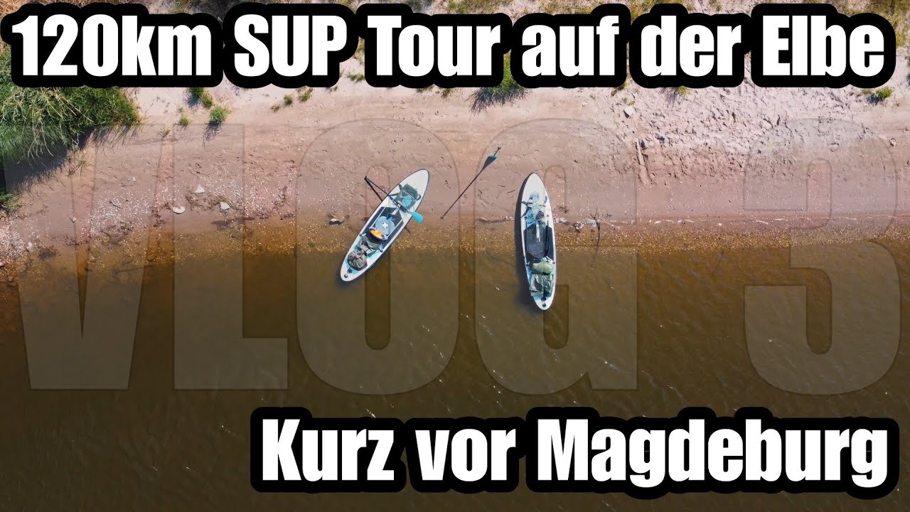 120km auf der Elbe mit dem Stand Up Paddle | kurz vor Magdeburg | die Sonne ist der größte Feind