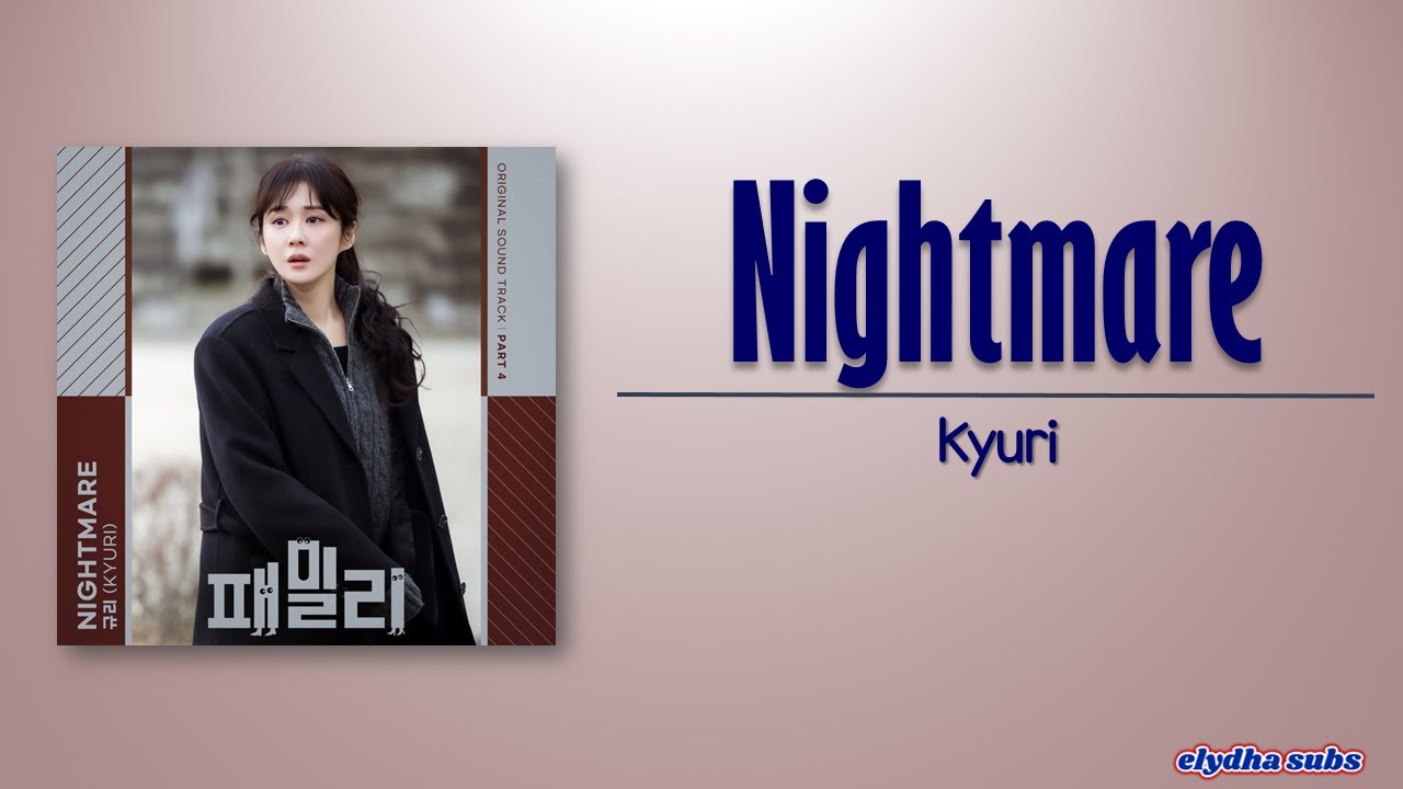 Kyuri - Nightmare (Family The Unbreakable Bond OST Part 4) [Rom|Eng Lyric]