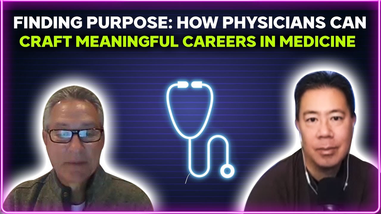 Finding purpose: How physicians can craft meaningful careers in medicine