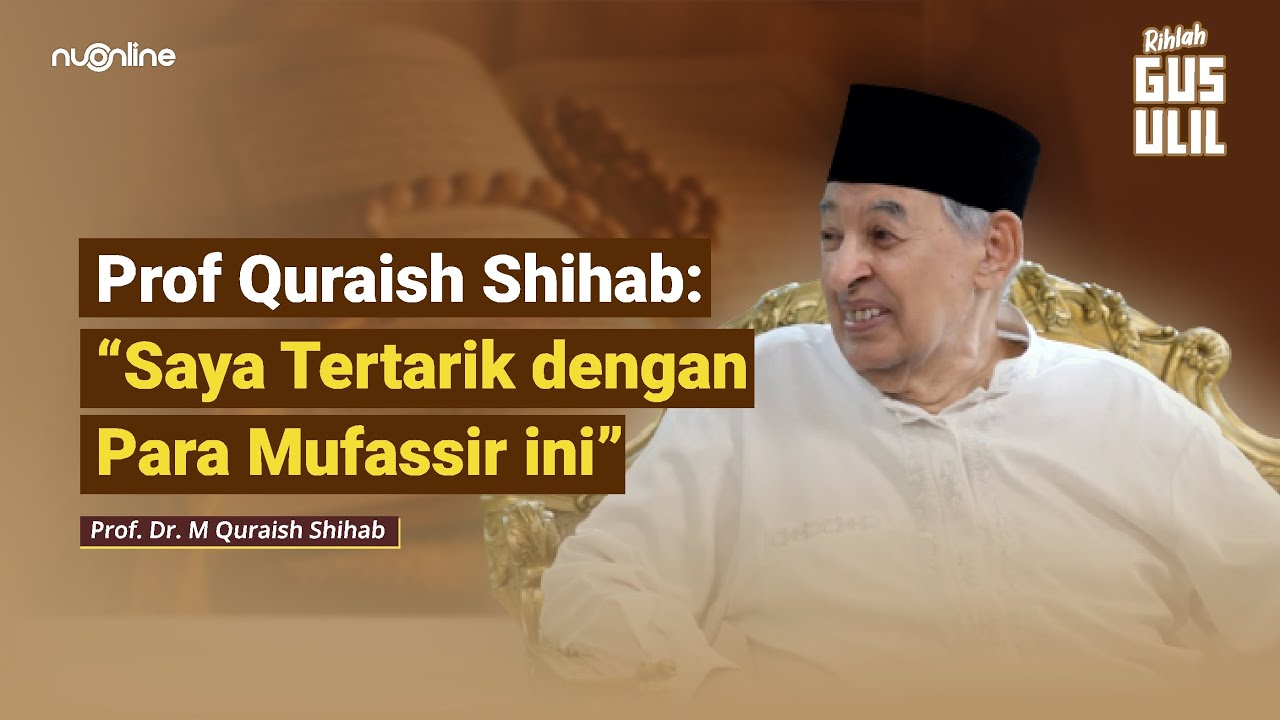 Inilah Tokoh Mufassir yang Diidolakan Prof Quraish Shihab Selama ini ‼️