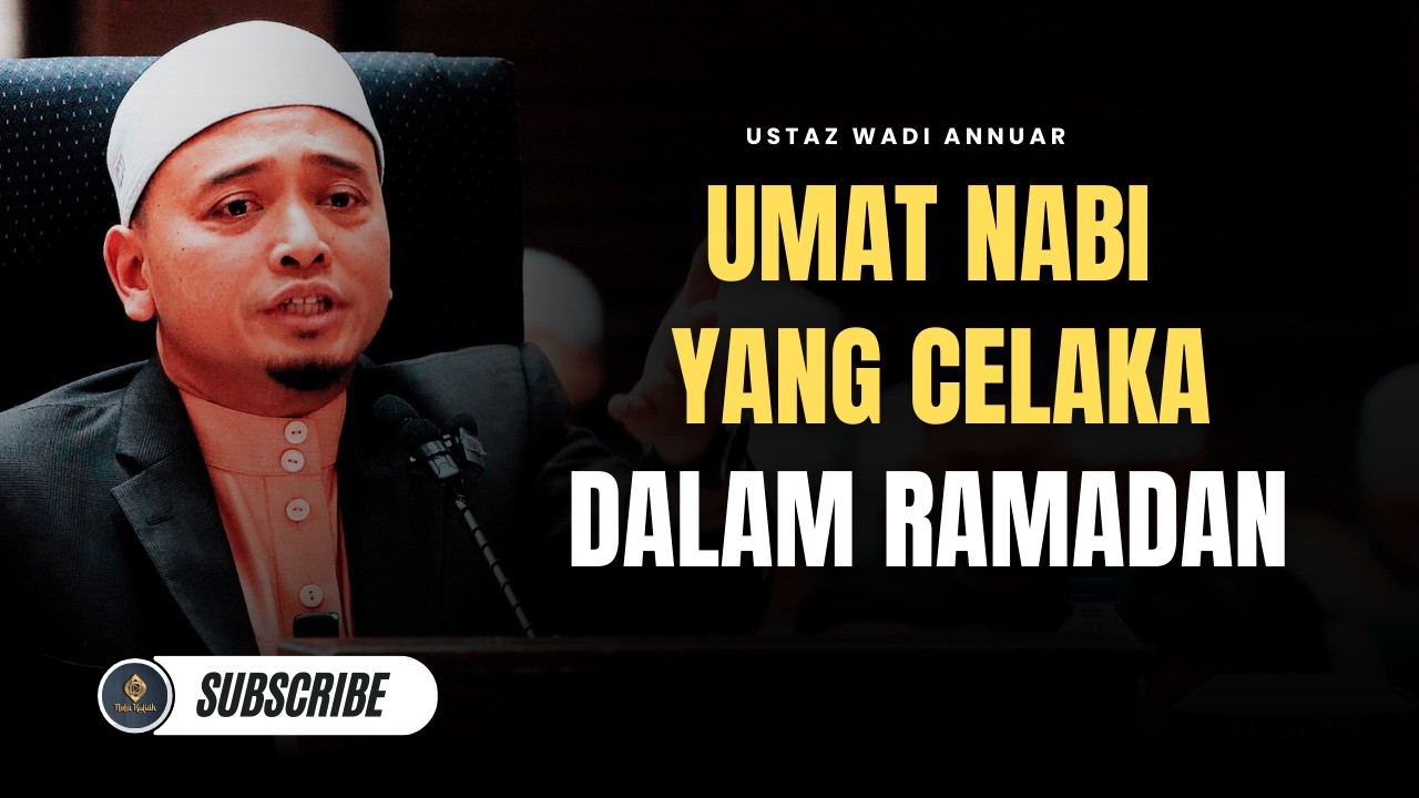 Celaka Bagi Golongan Ini Bila Ramadan - Ustaz Wadi Annuar