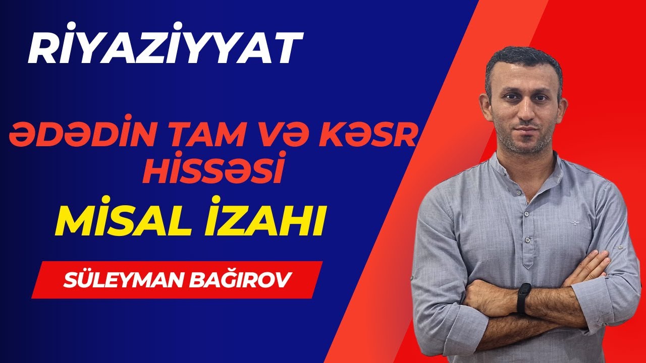 Ədədin tam və  kəsr hissəsi. Misal izahı (birbaşa dərsdən)