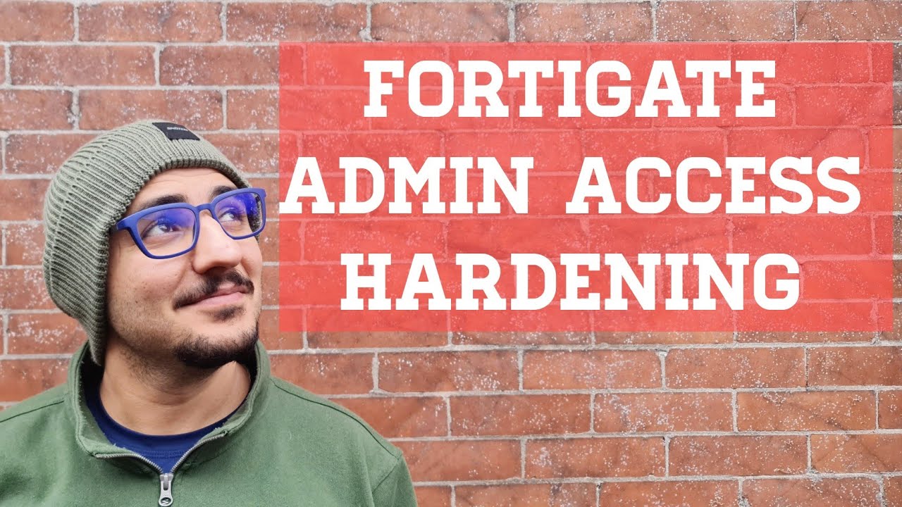 How to Harden FortiGate Admin Access