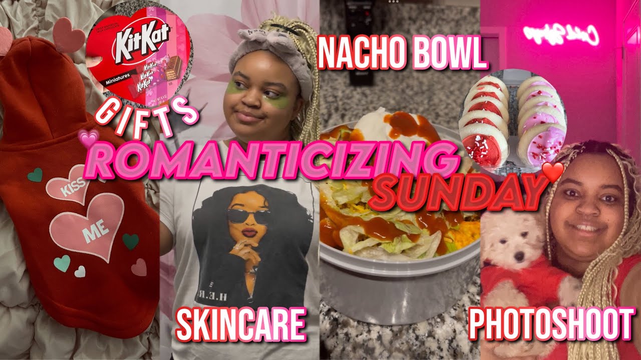 ROMANTICIZING SUNDAY: Valentine’s Day photoshoot, nacho bowl, gifts, skincare