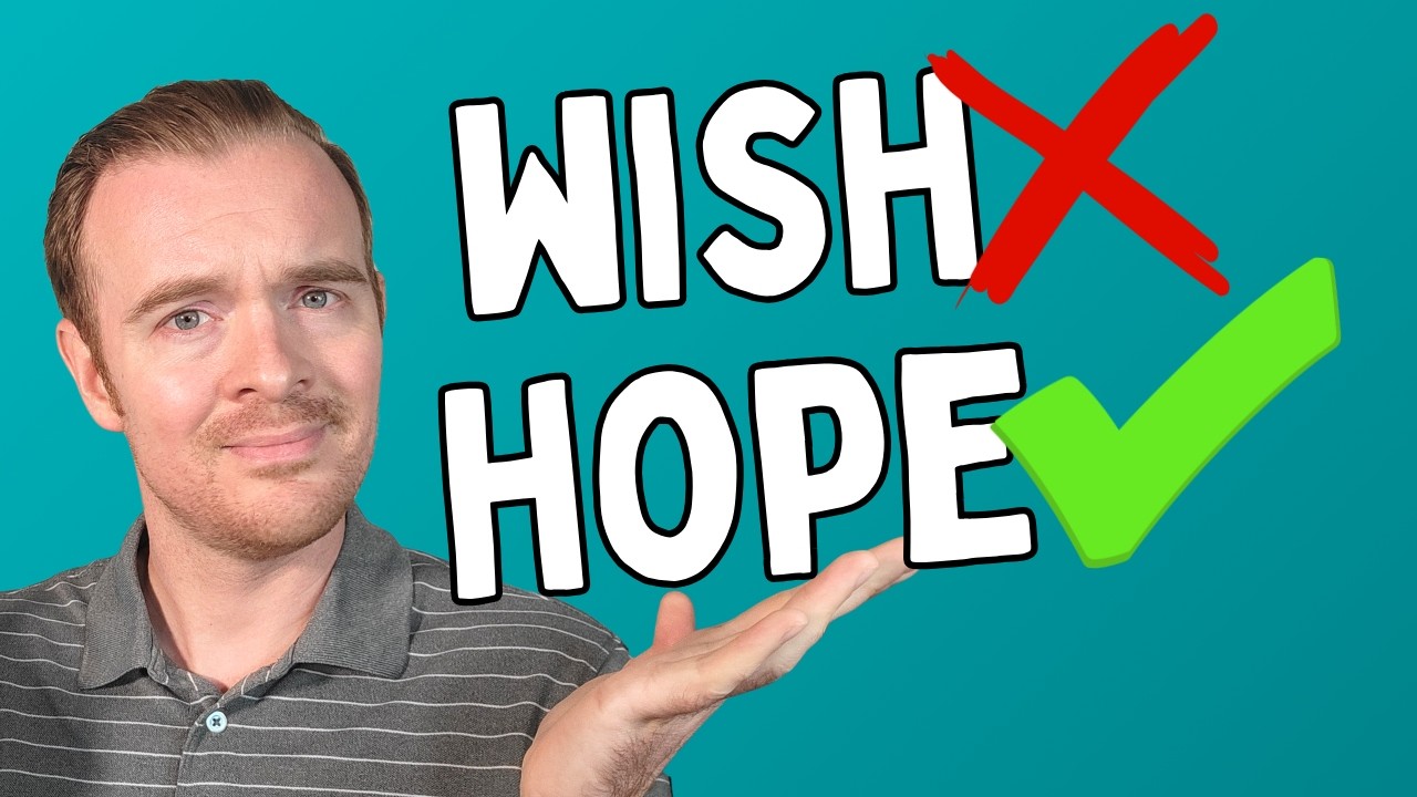 Hope & Wish (Do you know the difference?!)