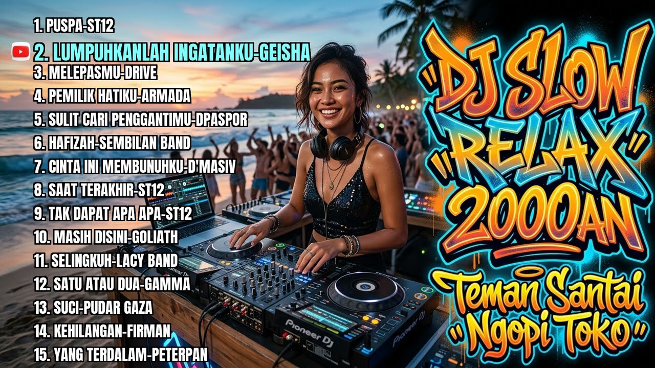 DJ SLOW RELAX 2000AN - Teman Santai Ngopi Toko (Puspa, Lumpuhkanlah Ingatanku)
