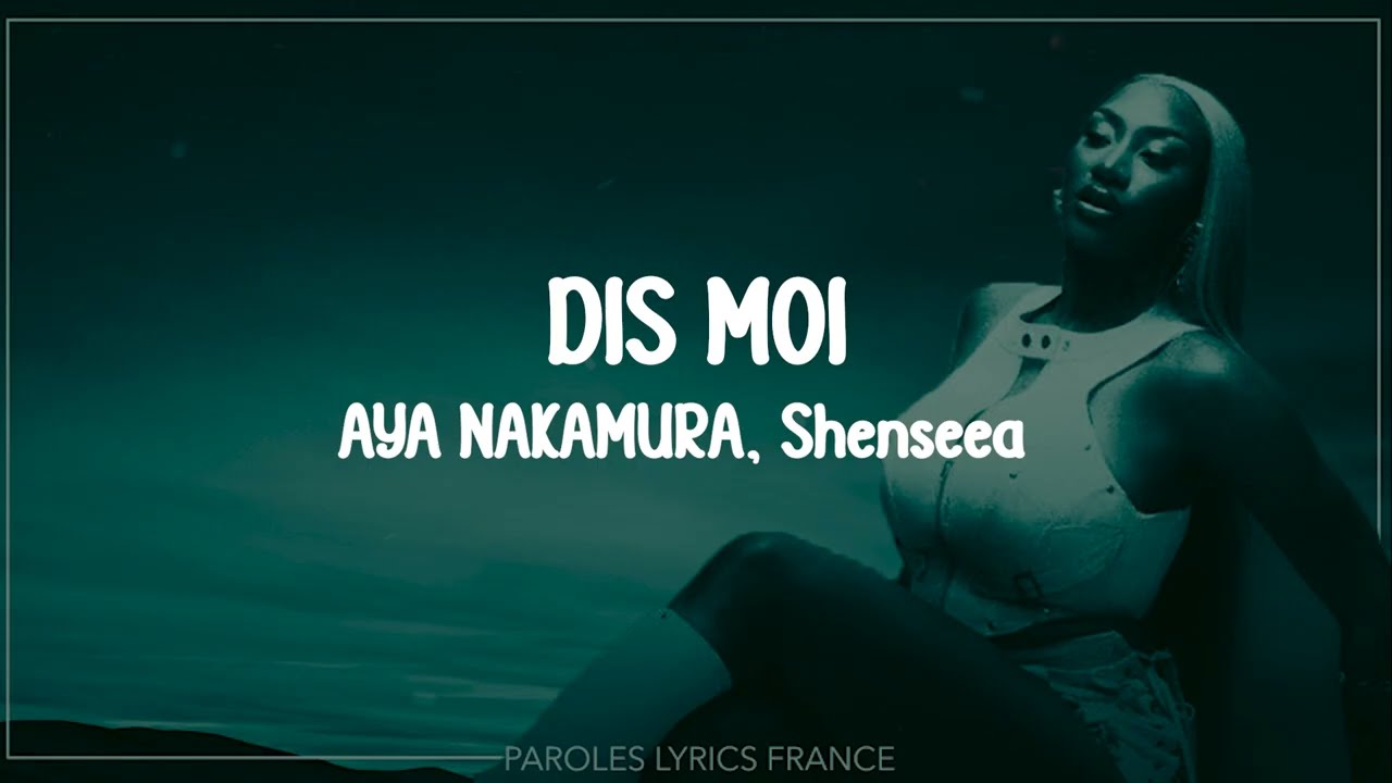 Aya Nakamura, Shenseea - Dis moi (Paroles)