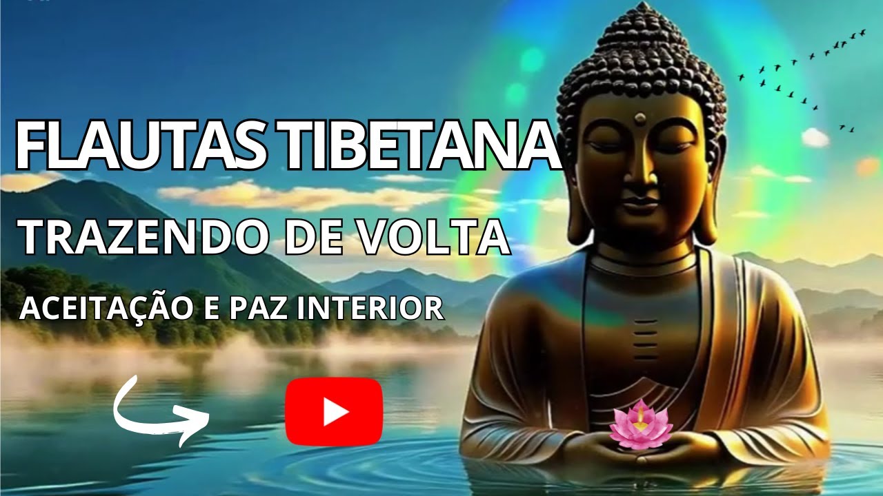 Flautas Tibetanas para Aceitação e Paz Interior