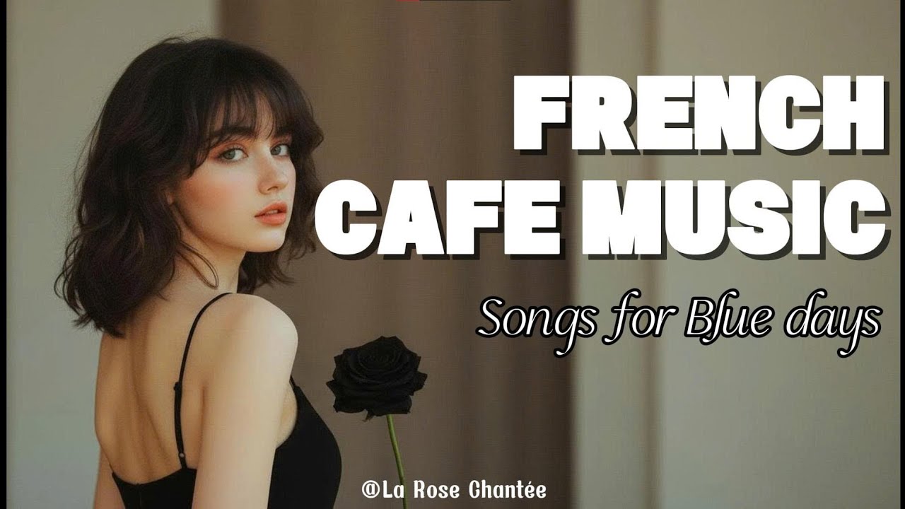 French Café Music – Songs for Blue Days ☕🌧️ Cozy Paris Jazz & Chanson | Relax • Study • Work