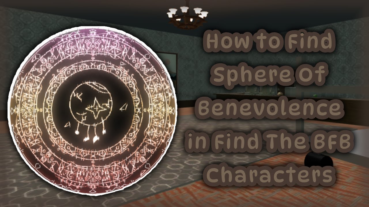 How to Find Sphere of Benevolence in Find The BFB Characters (FTBC) [998]