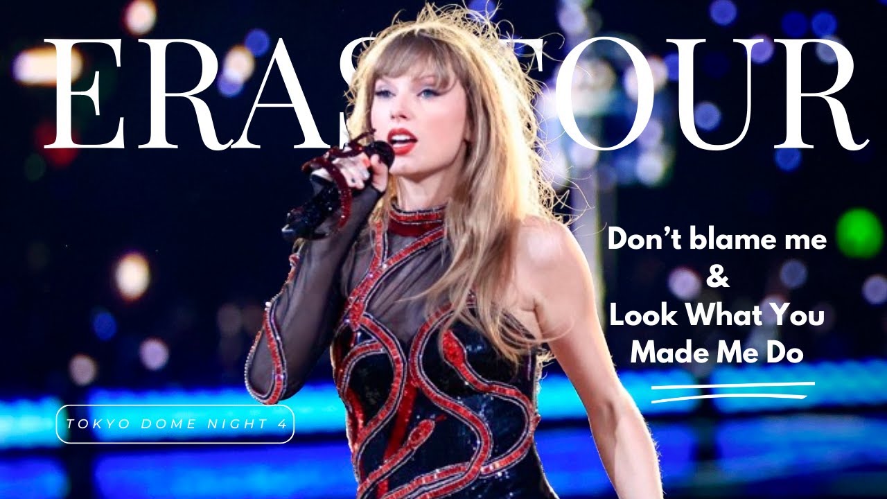 Don’t Blame Me & Look What You Made Me Do - The Eras Tour at Tokyo Dome Night 4 【4K】