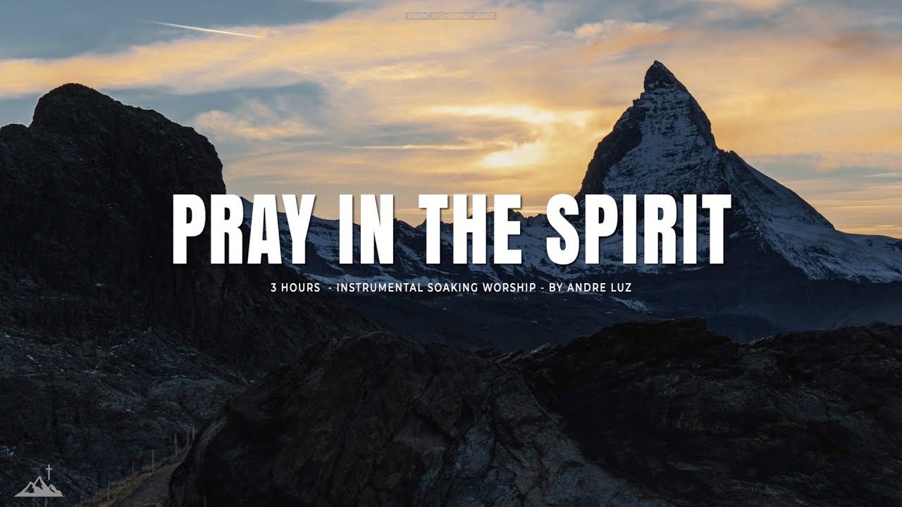 PRAY IN THE SPIRIT // INSTRUMENTAL SOAKING WORSHIP // SOAKING WORSHIP MUSIC