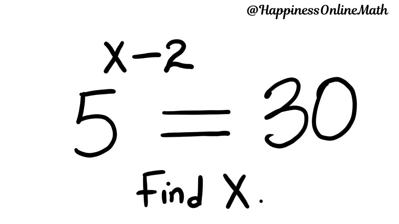 Exponent | Maths Problem To Solve: 5^(x-2)=30 | Solve The Math Problem