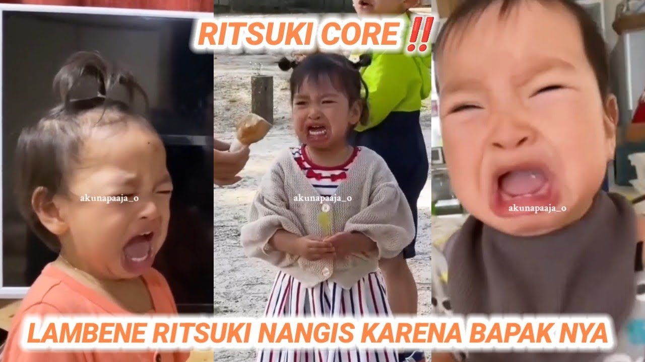 RITSUKI CORE‼️LAMBENE RITSUKI KETIKA NANGIS! KARENA BAPAK NYA!!