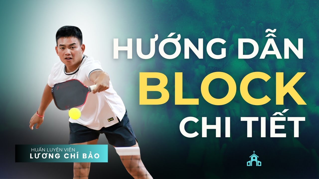 Hướng dẫn kỹ thuật Block trong Pickleball | Lương Chí Bảo