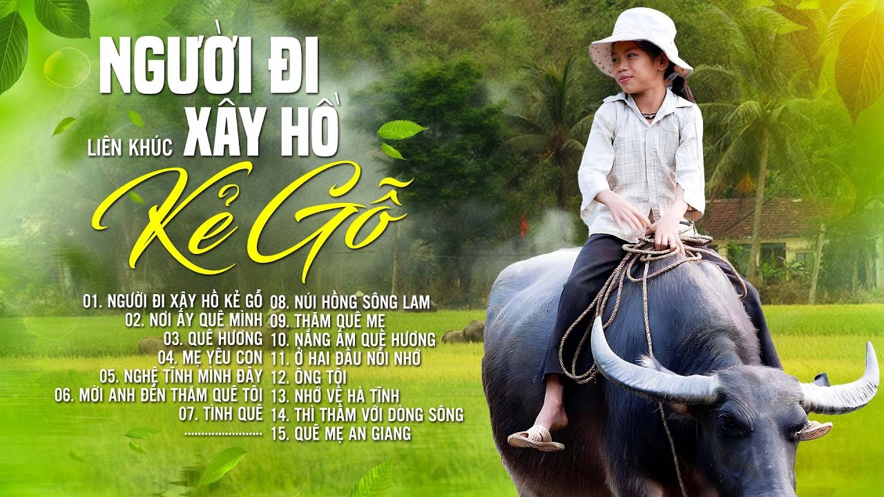 Người Đi Xây Hồ Kẽ Gỗ, Nơi Ấy Quê Mình - Top Nhạc Quê Hương Được Nhiều Người Nghe Nhất 2025