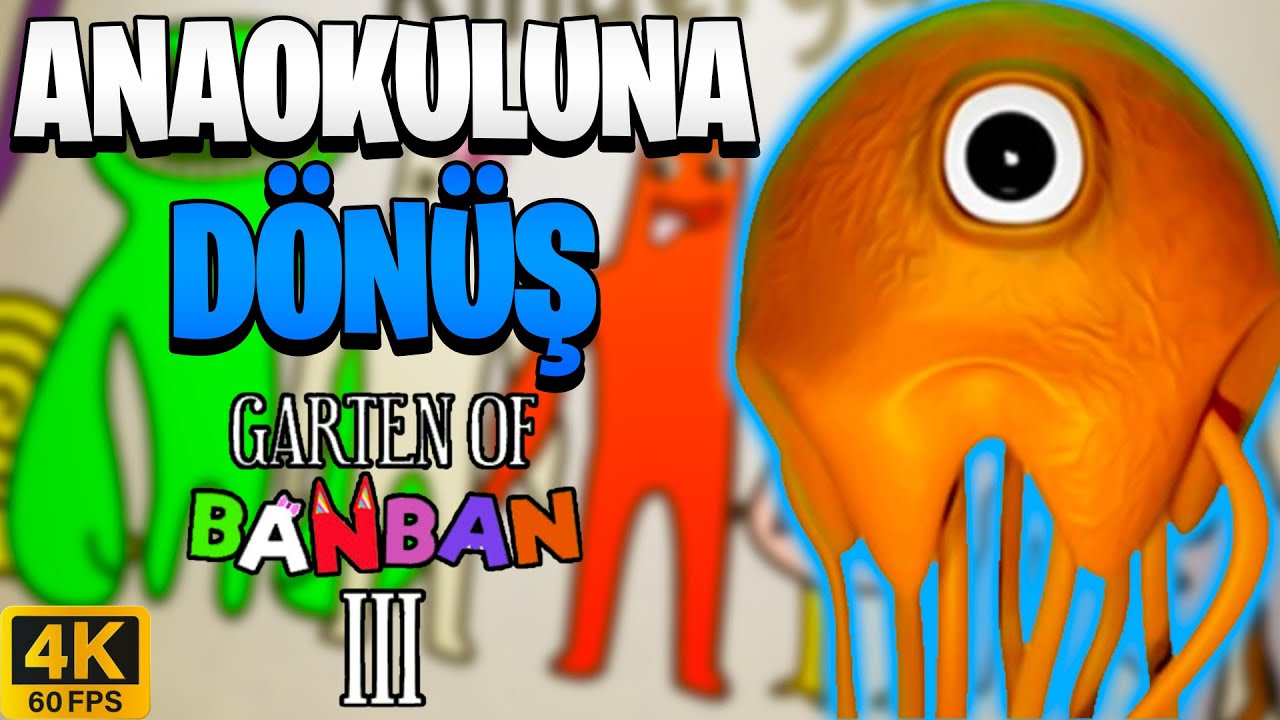 ANAOKULUNA DÖNÜŞ | TÜRKÇE Garten of Banban 3 ÇIKTI | FULL GAME 4K 60FPS
