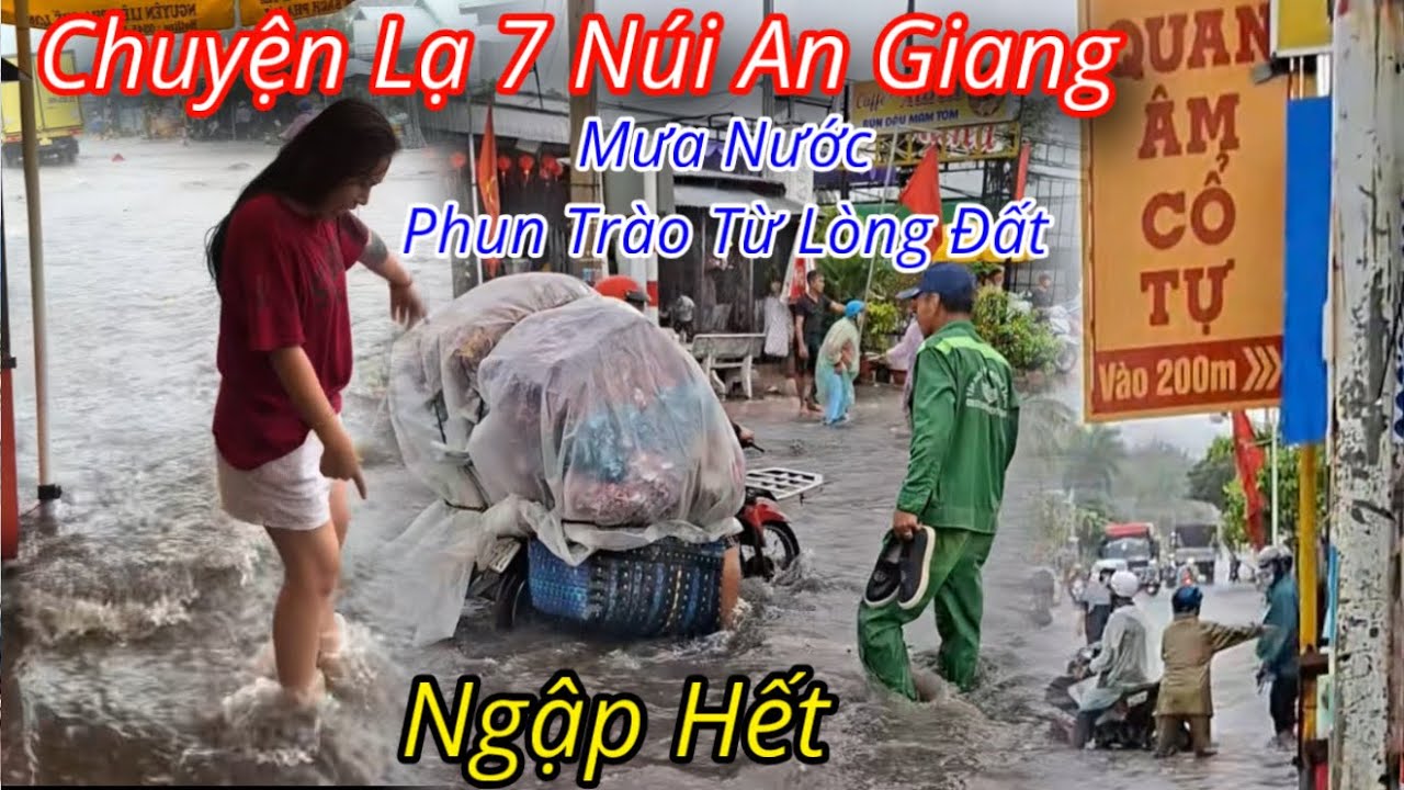 Chuyện lạ vùng thất sơn 7 núi An Giang mưa lớn kinh khủng nước dân ngập cả đường lộ | Đỗ Hoài Thương