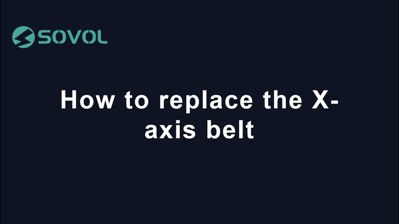 How to replace the X-axis belt | Sovol SV06