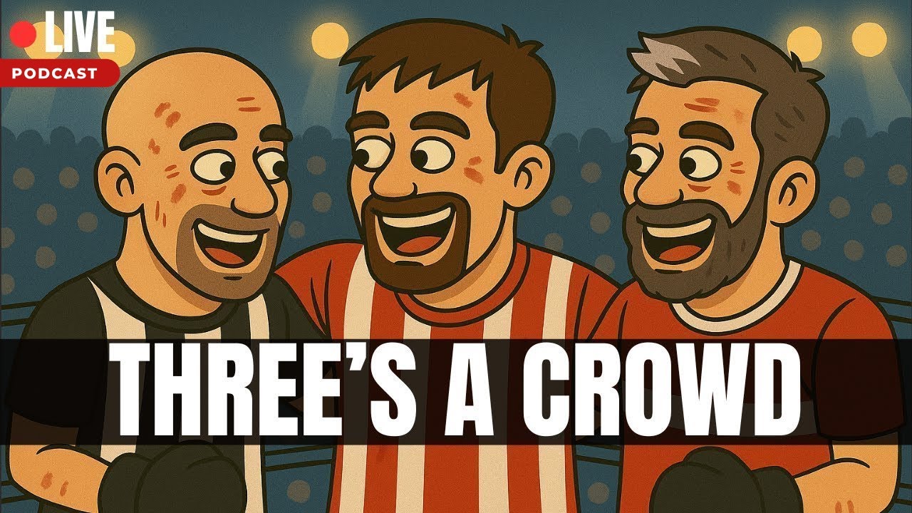 Three's a Crowd - The North East Football Podcast - EPL/EFL