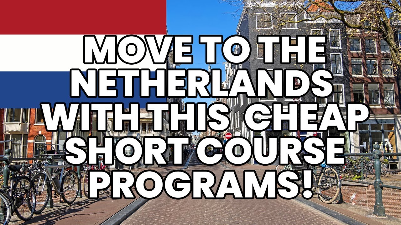 Get A SCHENGEN VISA To European Countries With This SHORT COURSE PROGRAMS In NETHERLANDS.