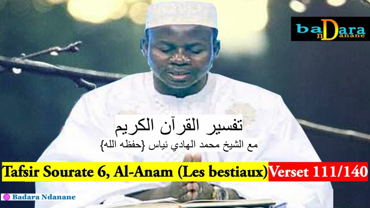 Tafsir Sourate 6 Al Anam Les bestiaux Verset 111 à 140 par Oustaz Hady NIASS