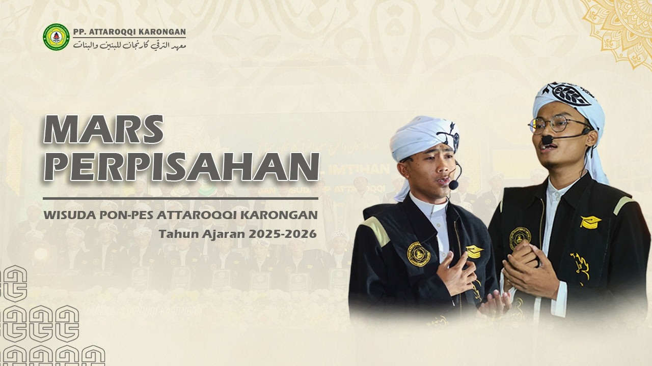 MARS PERPISAHAN WISUDA PP. ATTAROQQI 2025-2026