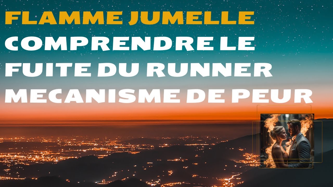 Flamme jumelle : comprendre la fuite du runner via son prisme de pens&eacute;e