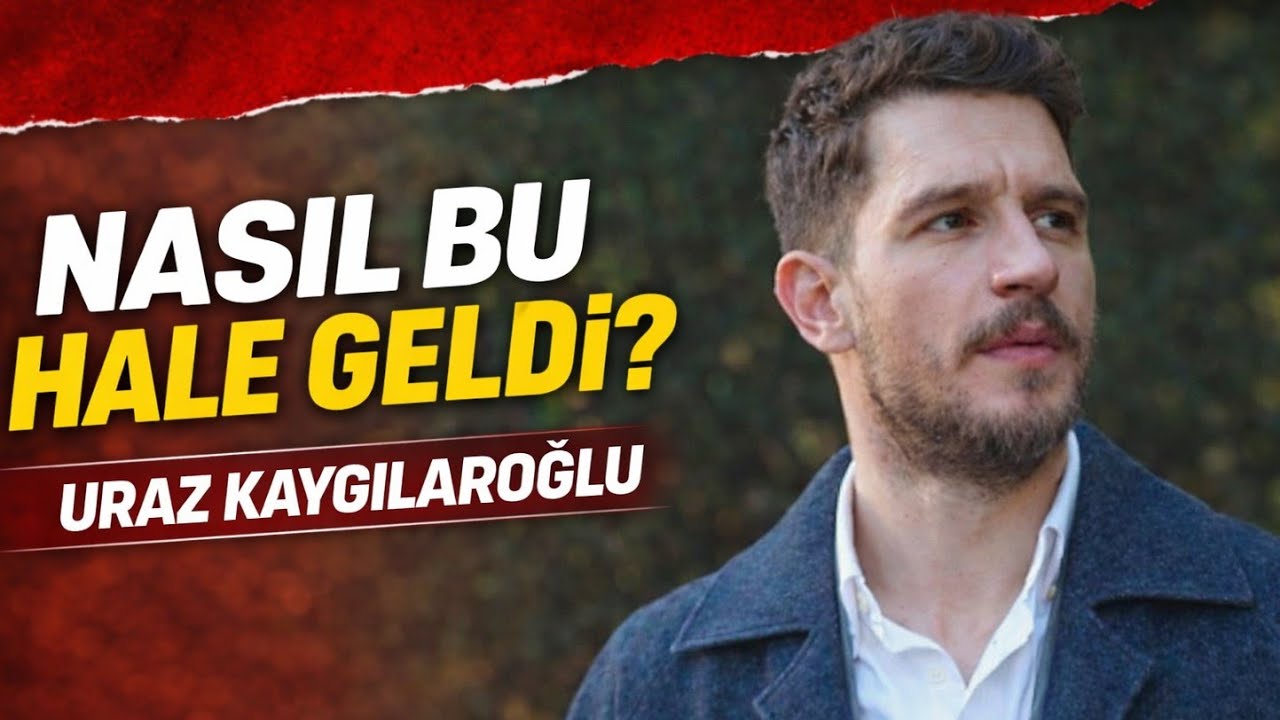 YERALTI DİZİSİNİN YILDIZI URAZ KAYGILAROĞLU NASIL BU HALE GELDİ?