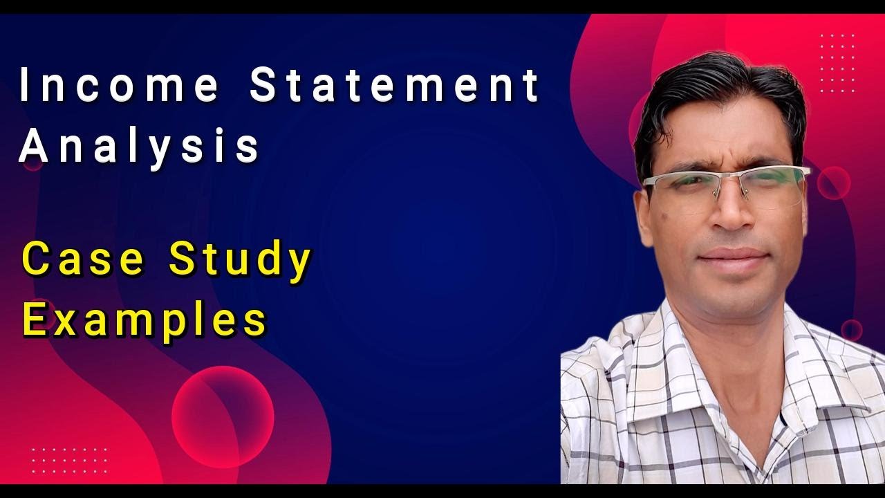 Free Course on Income Statement Analysis With Case Study and Examples