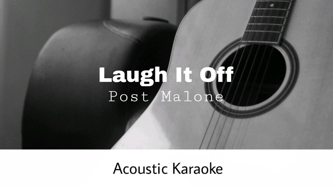 Post Malone - I Laugh It Off (Acoustic Karaoke)