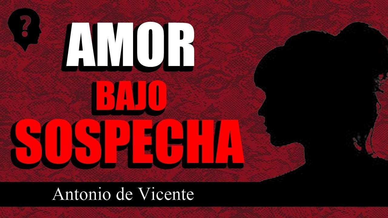 SERIE RELACIONES TOXICAS #2 EL PARANOICO / AMOR SOSPECHOSO