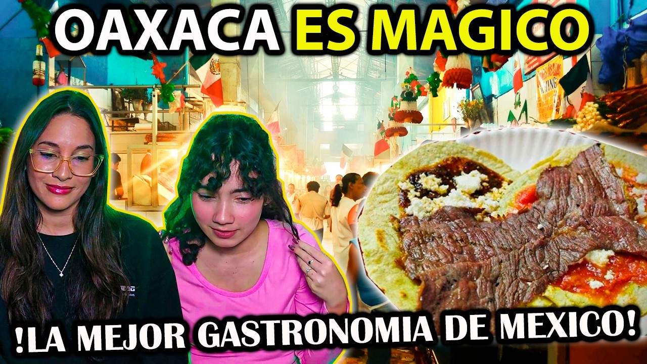 PRIMERAS IMPRESIONES de OAXACA, LA MEJOR GASTRONOMIA - CUBANAS REACCIONAN